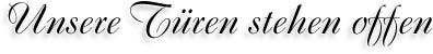 Unsere T&uuml;ren stehen offen