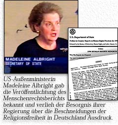 US-Au&szlig;enministerin Madeleine Albright gab die Ver&ouml;ffentlichung des Menschenrechtsberichts bekannt und verlieh der Besorgnis ihrer Regierung &uuml;ber die Beschneidungen der Religionsfreiheit in Deutschland Ausdruck.