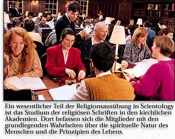 Ein wesentlicher Teil der Religionsaus&uuml;bung in Scientology ist das Studium der religi&ouml;sen Schriften in den kirchlichen Akademien. Dort befassen sich die Mitglieder mit den grundlegenden Wahrheiten &uuml;ber die spirituelle Natur des Menschen und die Prinzipien des Lebens.